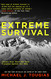 Extreme Survival: Lessons from Those Who Have Triumphed Against All