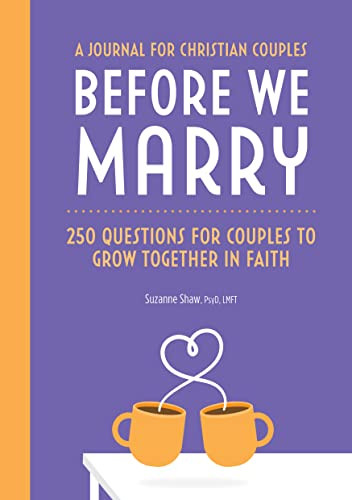 Before We Marry: 250 Questions for Couples to Grow Together In Faith