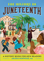History of Juneteenth: A History Book for New Readers