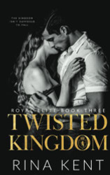 Twisted Kingdom: A Dark High School Bully Romance (Royal Elite)