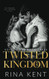 Twisted Kingdom: A Dark High School Bully Romance (Royal Elite)