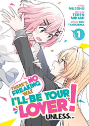 There's No Freaking Way I'll be Your Lover! Unless... Volume 1