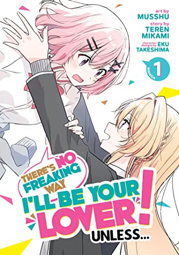 There's No Freaking Way I'll be Your Lover! Unless... Volume 1