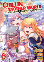 Chillin' in Another World with Level 2 Super Cheat Powers Volume 6