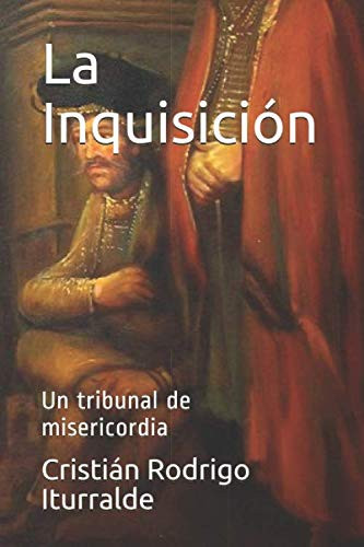 La Inquisicion: Un tribunal de misericordia (Spanish Edition)