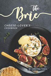 Brie Cheese-Lover's Cookbook