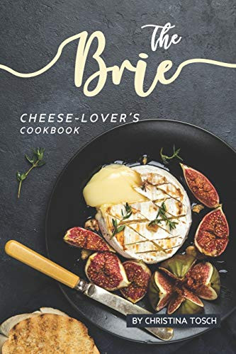 Brie Cheese-Lover's Cookbook