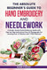 Absolute Beginner's Guide to Hand Embroidery and Needlework