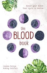 BLOOD book: Honor your bleed. Your cycle is sacred.