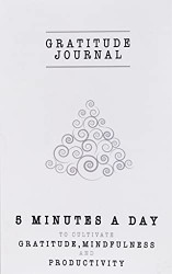 Gratitude Journal: 5 Minutes a Day to Cultivate Gratitude Mindfulness