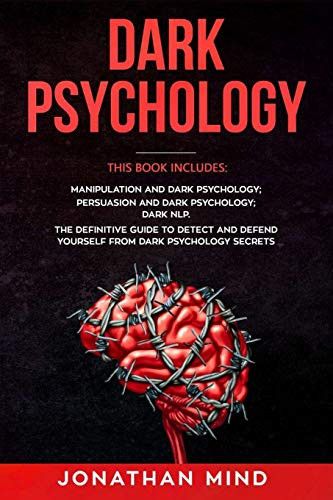 Dark Psychology: This Book Includes: Manipulation and Dark Psychology