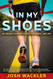 In My Shoes: An Unlikely Runner's Guide to Running... and Life