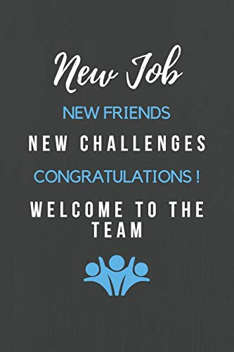 New Job New Friends New Challenges Congratulations! Welcome