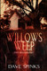 Willows Weep: The Beginning