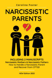 Narcissistic Parents. The Complete Guide for Adult Children
