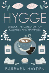 Hygge: Unlock the Danish Art of Coziness and Happiness