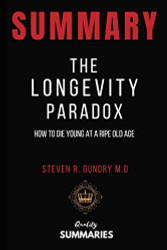 Summary: The Longevity Paradox by Steven R. Gundry: How to Die Young