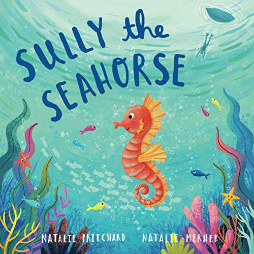 Sully the Seahorse: A book about self-esteem and resilience
