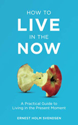 How to Live in the Now