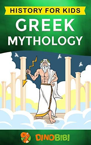 Greek Mythology: History for kids: A captivating guide to Greek Myths
