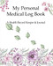 My Personal Medical Log Book / A Health Record Keeper & Journal