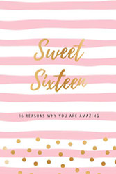 Sweet Sixteen - 16 Reasons Why You Are Amazing