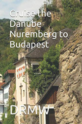 Cruise the Danube Nuremberg to Budapest
