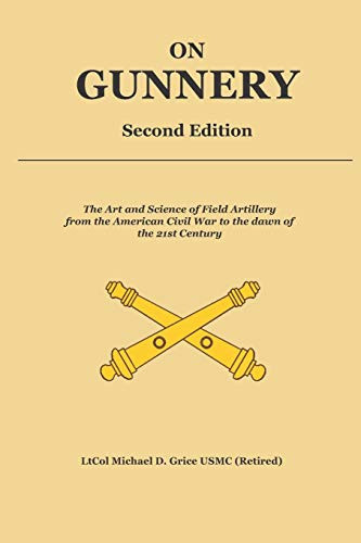 On Gunnery: Field Artillery Cannon Gunnery from the Civil War
