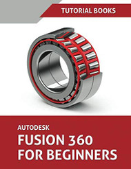 Autodesk Fusion 360 For Beginners