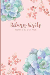Return Visits Notes & Details