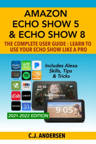 Amazon Echo Show 5 & Echo Show 8 The Complete User Guide - Learn