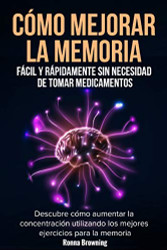 Como Mejorar la Memoria Facil y Rapidamente Sin Necesidad de Tomar