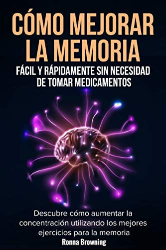 Como Mejorar la Memoria Facil y Rapidamente Sin Necesidad de Tomar