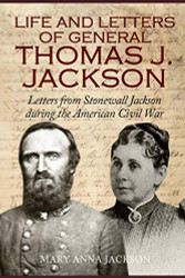 Life and Letters of General Thomas J. Jackson