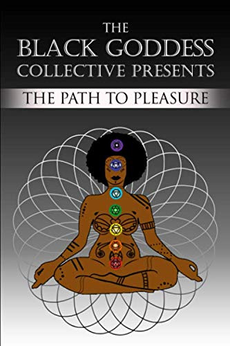 Black Goddess Collective Presents: The Path to Pleasure