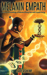 Melanin Empath: Discover the Knowledge of Melanated Beings Born