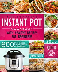 Complete Instant Pot Cookbook With Healthy Recipes For Beginners