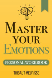 Master Your Emotions: A Practical Guide to Overcome Negativity