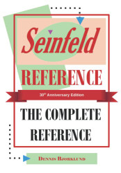 Seinfeld Reference: The Complete Encyclopedia: 30th Anniversary