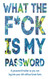 What The F*ck Is My Password