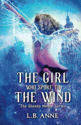 Girl Who Spoke to the Wind (Sheena Meyer)