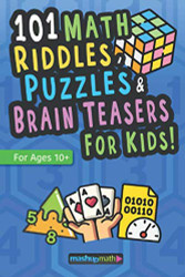 101 Math Puzzles Riddles and Brain Teasers for Kids