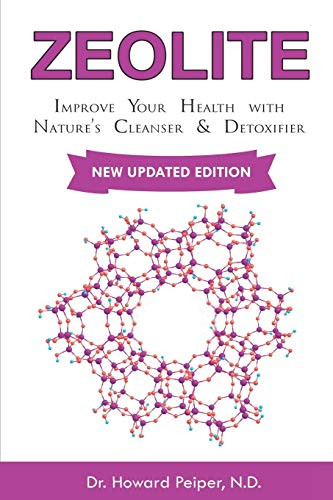ZEOLITE: Improve Your Health with Nature's Cleanser and Detoxifier