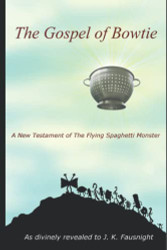 Gospel of Bowtie: A New Testament of the Flying Spaghetti Monster
