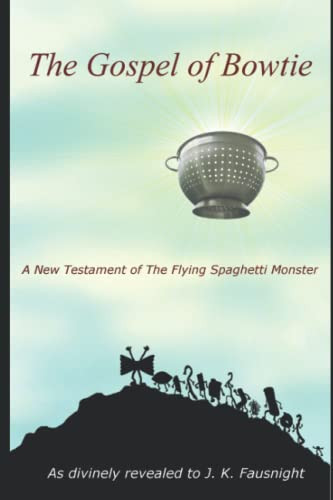 Gospel of Bowtie: A New Testament of the Flying Spaghetti Monster