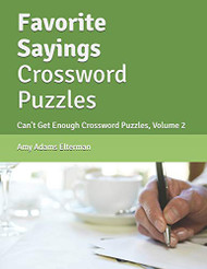 Favorite Sayings Crossword Puzzles Volume 2