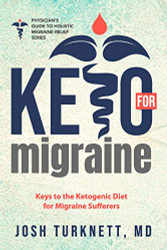 Keto for Migraine: Keys to the Ketogenic Diet for Migraine Sufferers