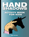 Hand Shadows Activity Book for Kids