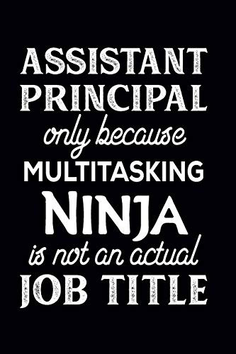 Assistant Principal Only Because Multitasking Ninja Is Not An Actual