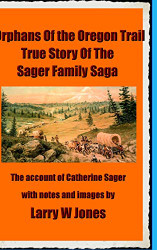 Oregon Trail Orphans: Account Of the Sager Orphans